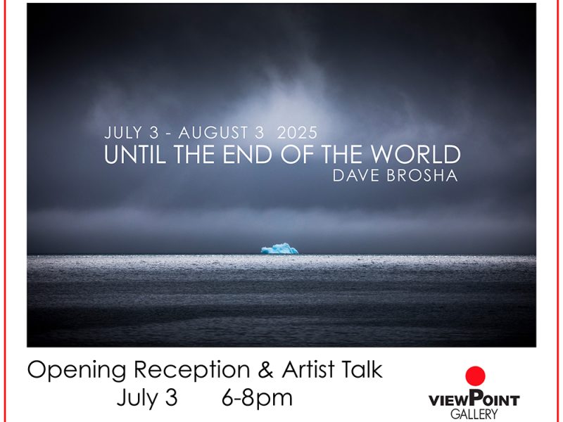 Opening reception for "Until the End of the World" by Dave Brosha. July 3, 6-8pm Artist talk at the reception.