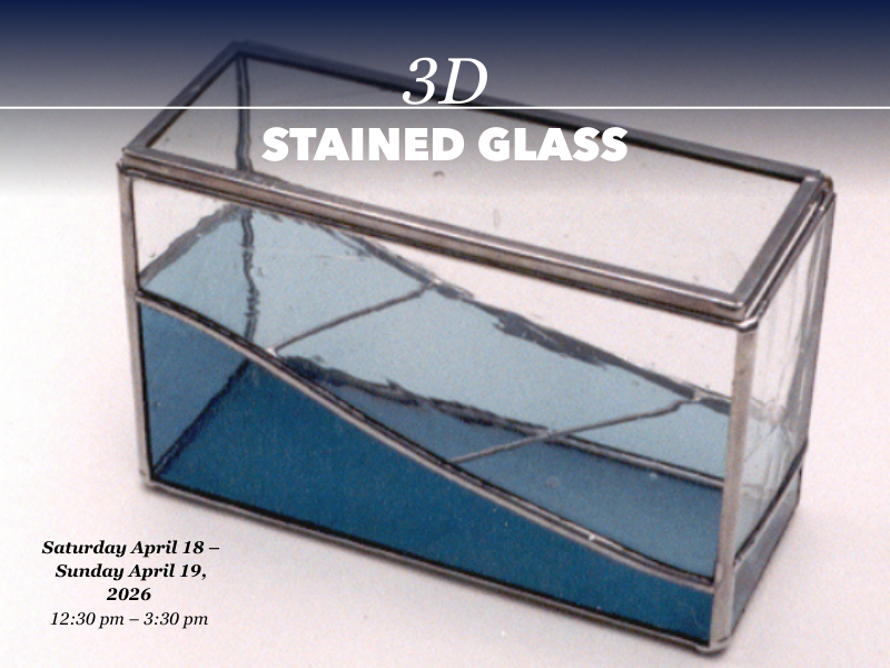 3D Stained Glass (Weekend Intensive)
