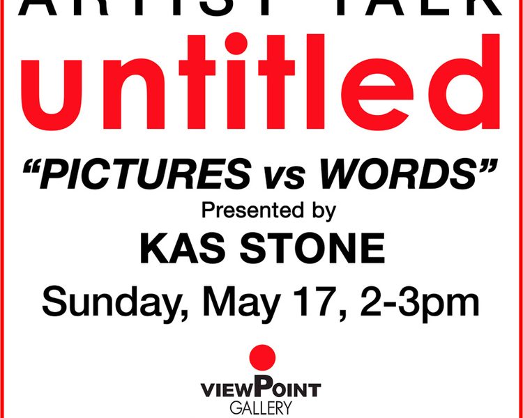 Kas Stone artist talk for ViewPoint Gallery’s May 2026 “untitled” exhibition
